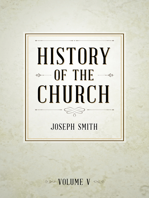 Title details for History of The Church of Jesus Christ of Latter-day Saints, Volume 5 by Joseph Smith - Available